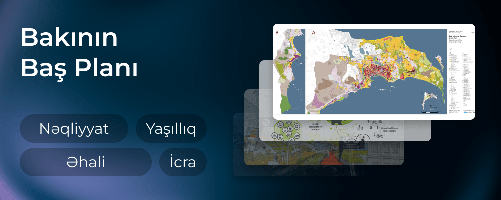 Bakının Baş Planı 2040: Çoxmərkəzli paytaxtın infrastrukturu